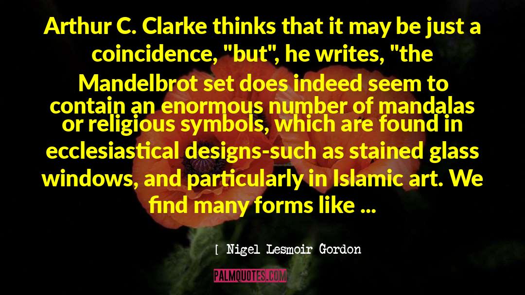 Nigel Lesmoir-Gordon Quotes: Arthur C. Clarke thinks that