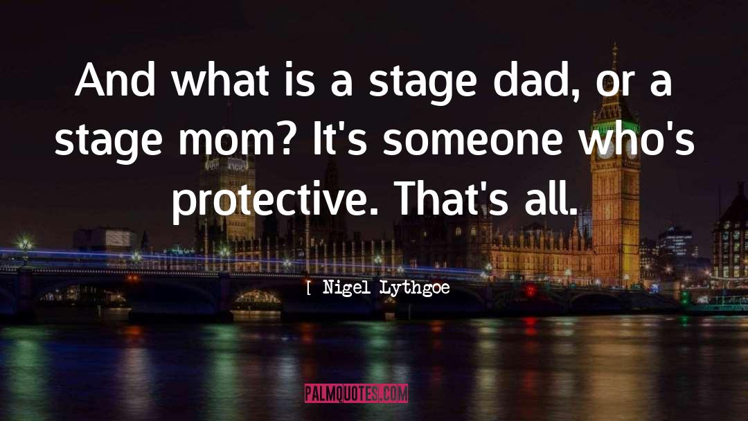 Nigel Lythgoe Quotes: And what is a stage