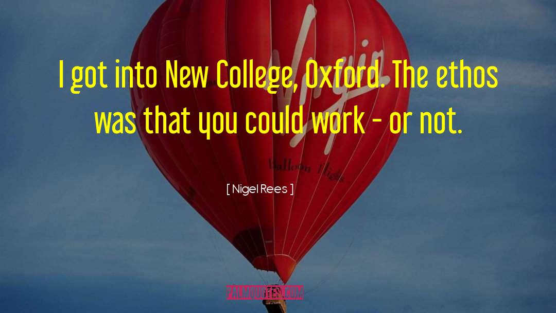 Nigel Rees Quotes: I got into New College,