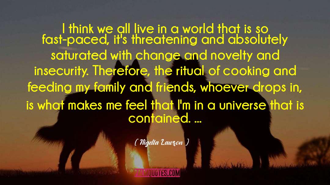 Nigella Lawson Quotes: I think we all live