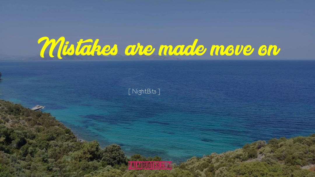 NightBits Quotes: Mistakes are made move on