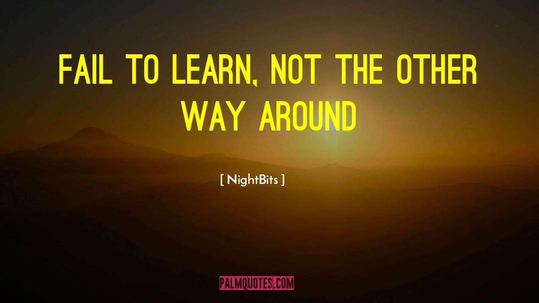 NightBits Quotes: Fail to learn, not the