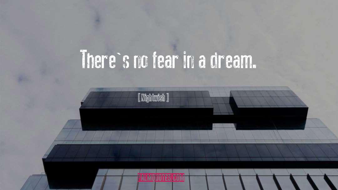 Nightwish Quotes: There's no fear in a