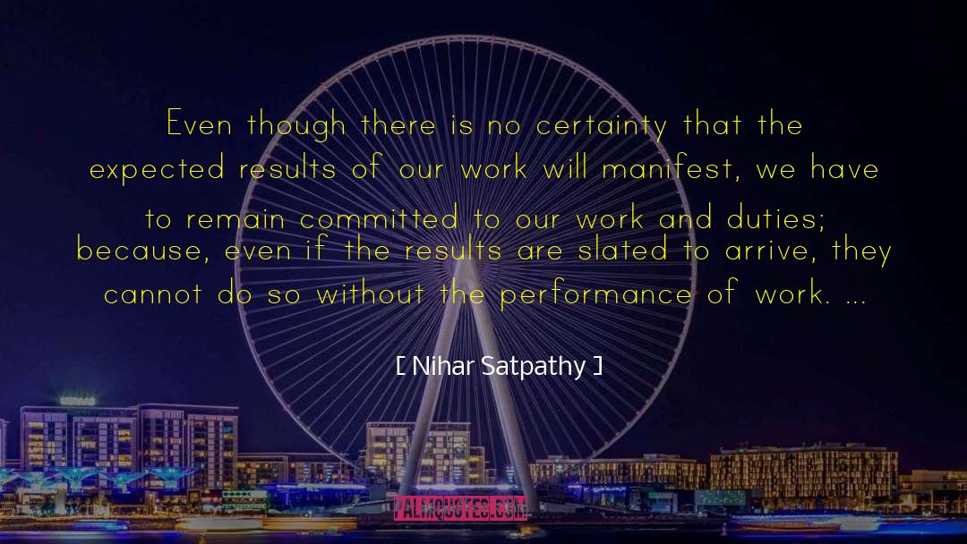 Nihar Satpathy Quotes: Even though there is no
