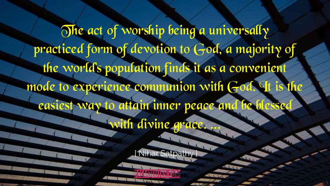 Nihar Satpathy Quotes: The act of worship being