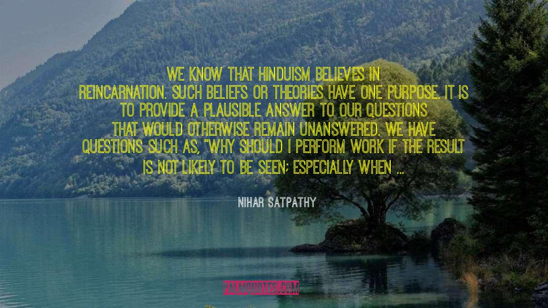 Nihar Satpathy Quotes: We know that Hinduism believes