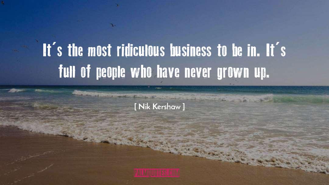 Nik Kershaw Quotes: It's the most ridiculous business