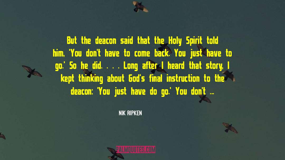 Nik Ripken Quotes: But the deacon said that