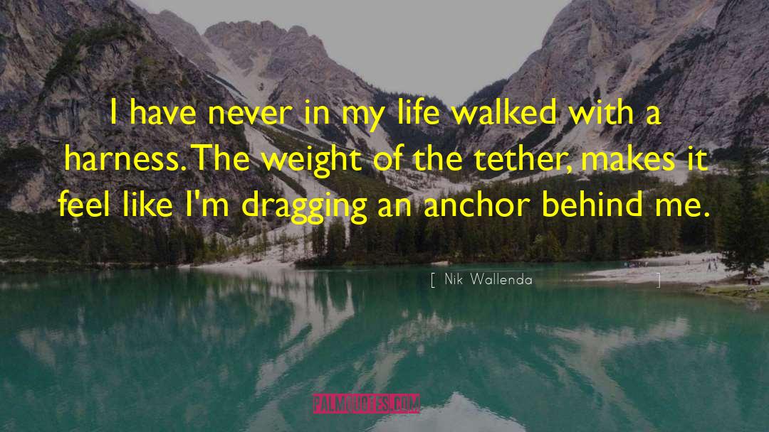 Nik Wallenda Quotes: I have never in my