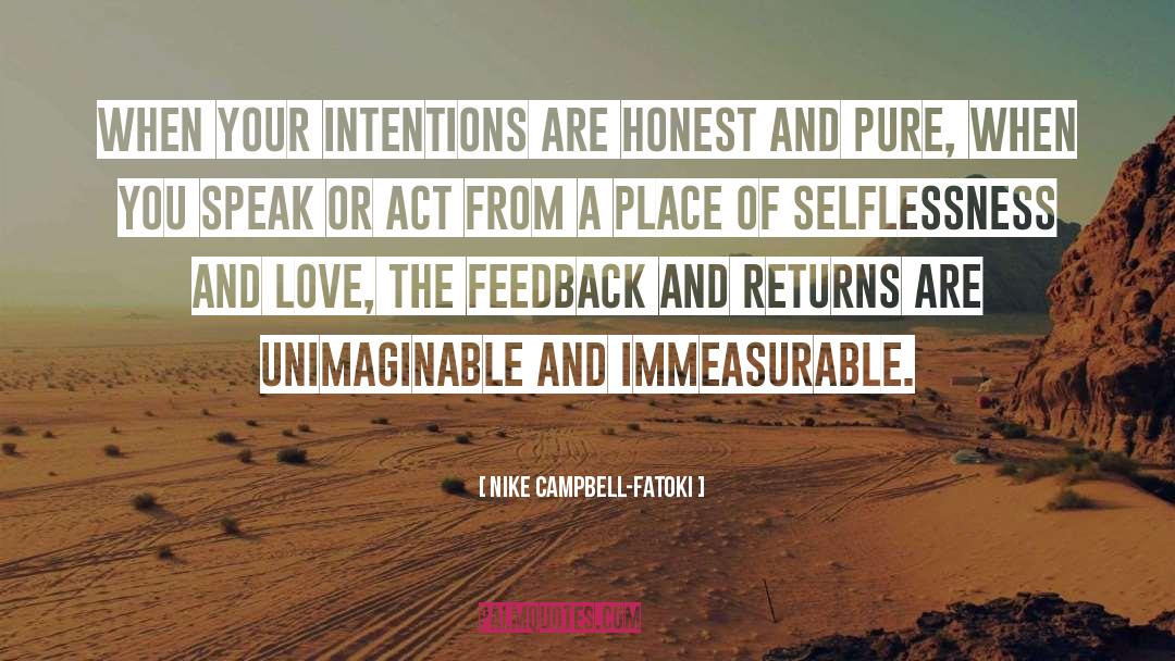 Nike Campbell-Fatoki Quotes: When your intentions are honest