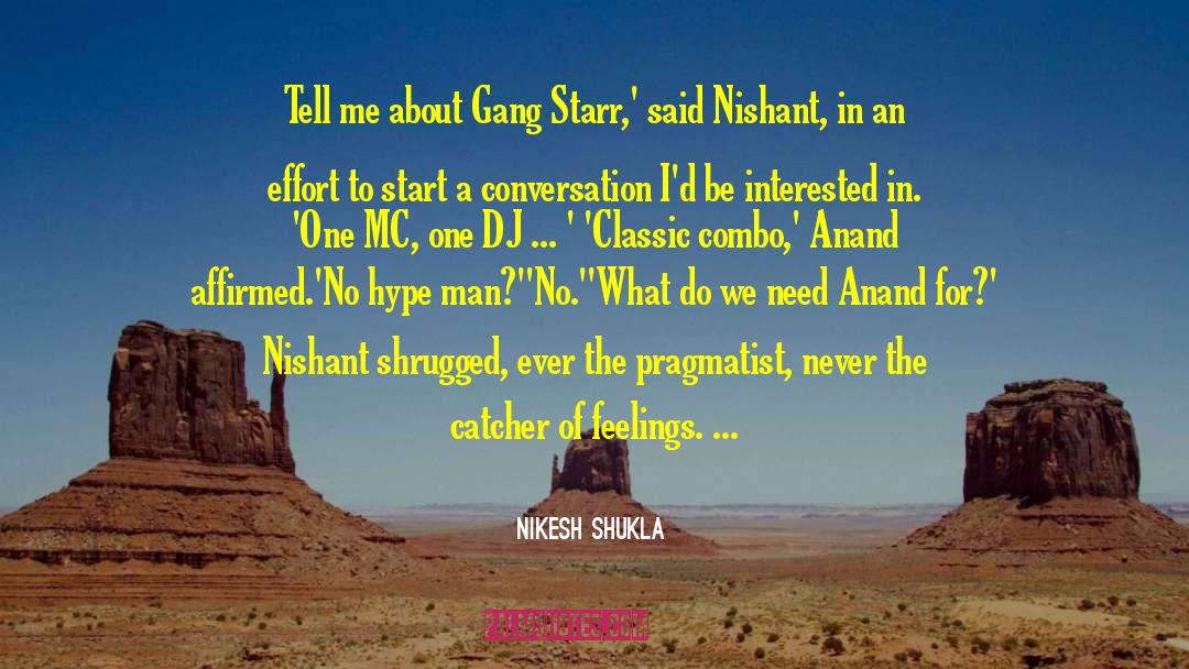 Nikesh Shukla Quotes: Tell me about Gang Starr,'