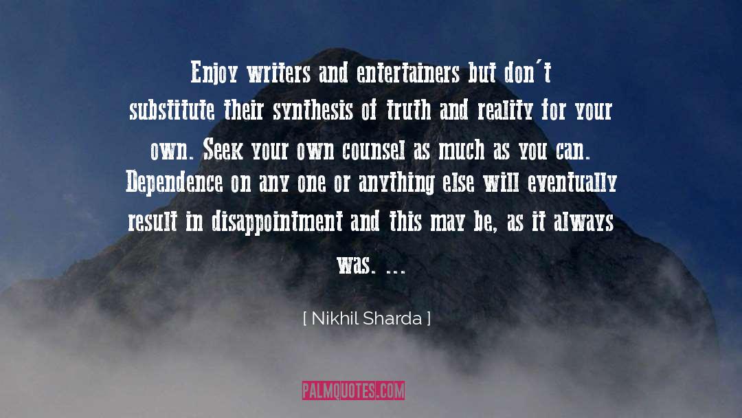 Nikhil Sharda Quotes: Enjoy writers and entertainers but