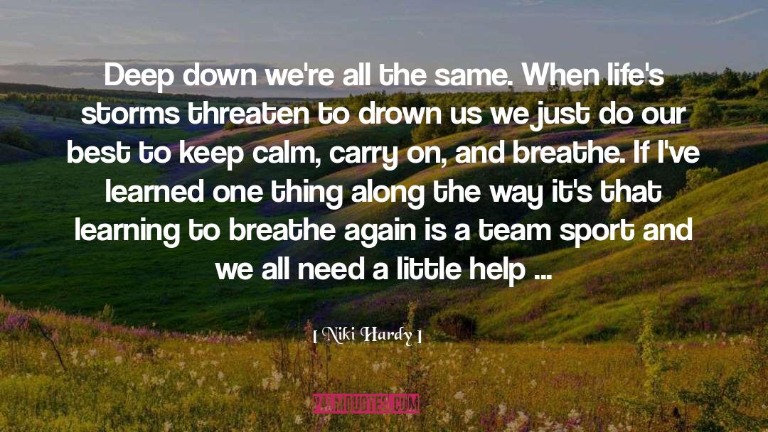 Niki Hardy Quotes: Deep down we're all the