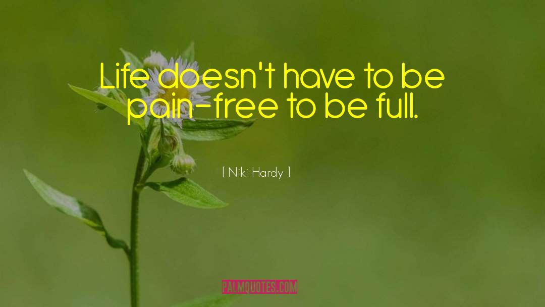 Niki Hardy Quotes: Life doesn't have to be