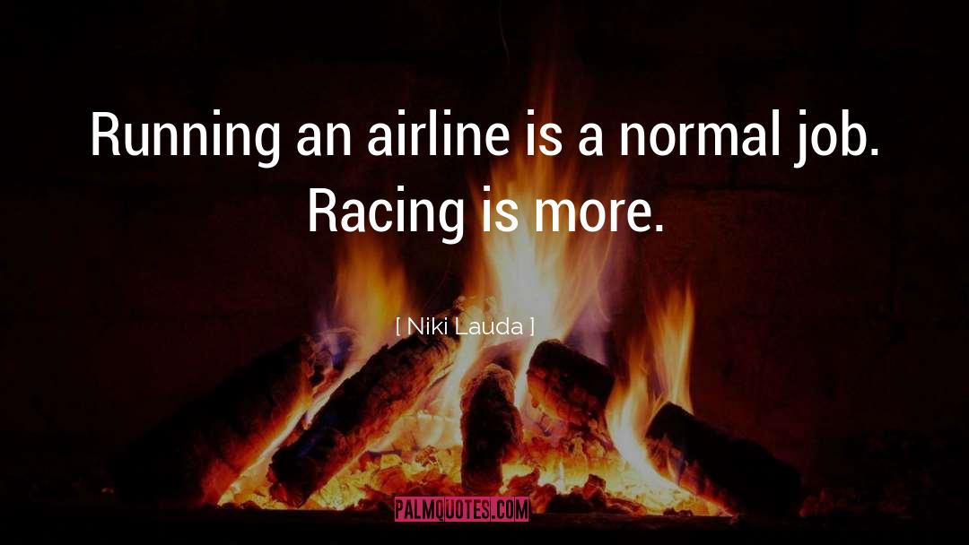 Niki Lauda Quotes: Running an airline is a