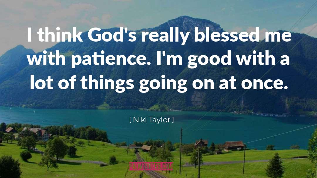 Niki Taylor Quotes: I think God's really blessed