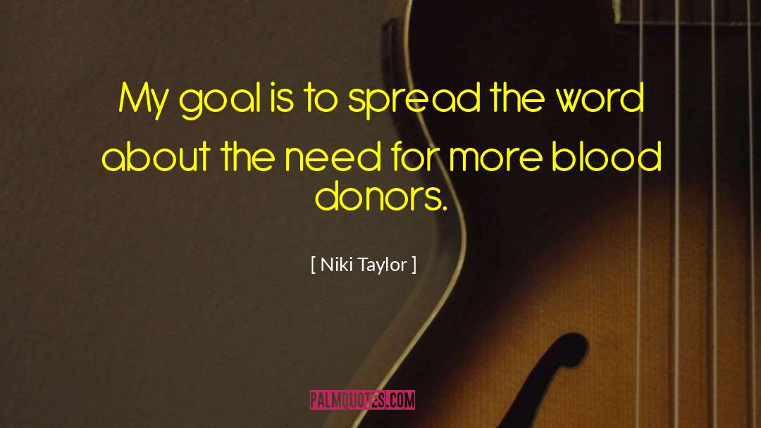 Niki Taylor Quotes: My goal is to spread