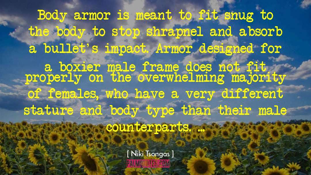 Niki Tsongas Quotes: Body armor is meant to