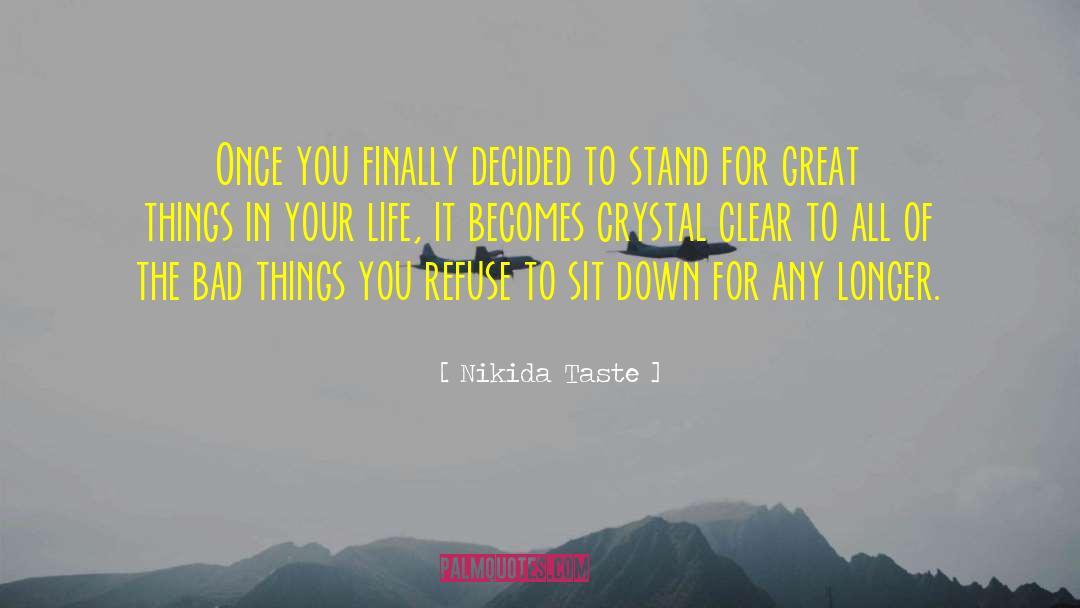 Nikida Taste Quotes: Once you finally decided to