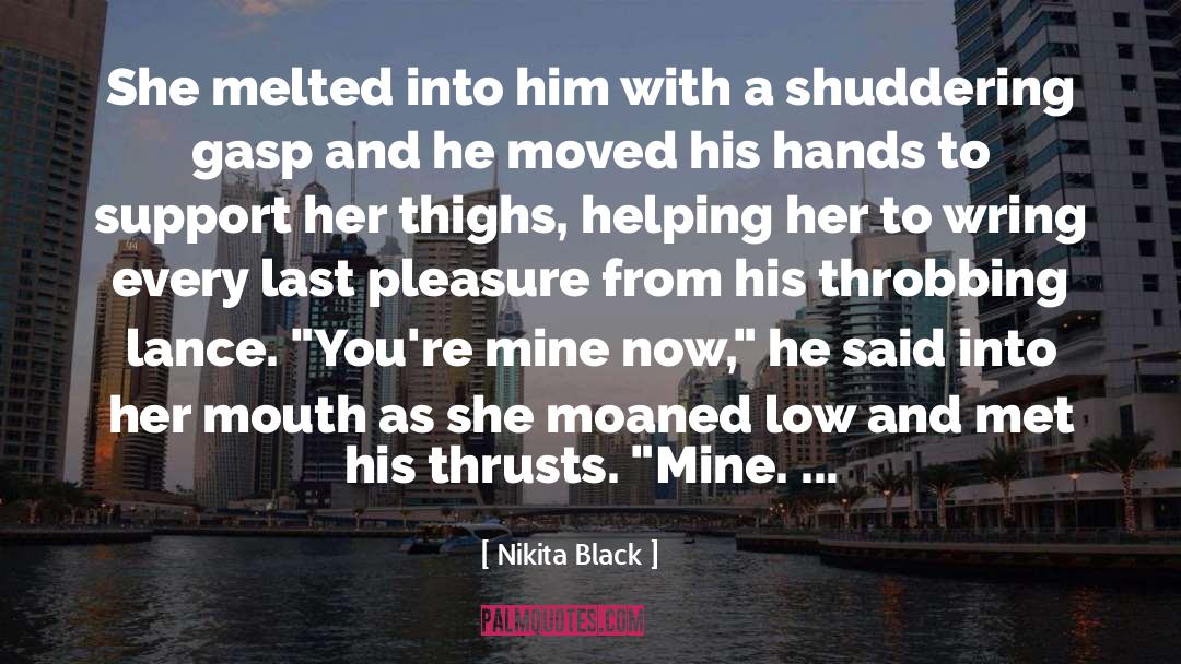 Nikita Black Quotes: She melted into him with