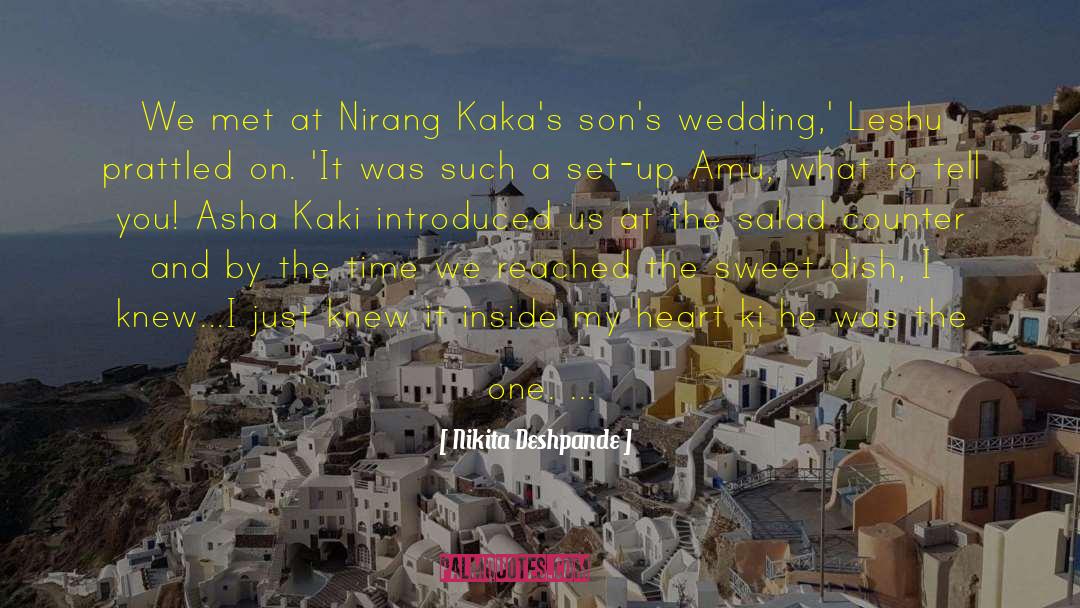 Nikita Deshpande Quotes: We met at Nirang Kaka's