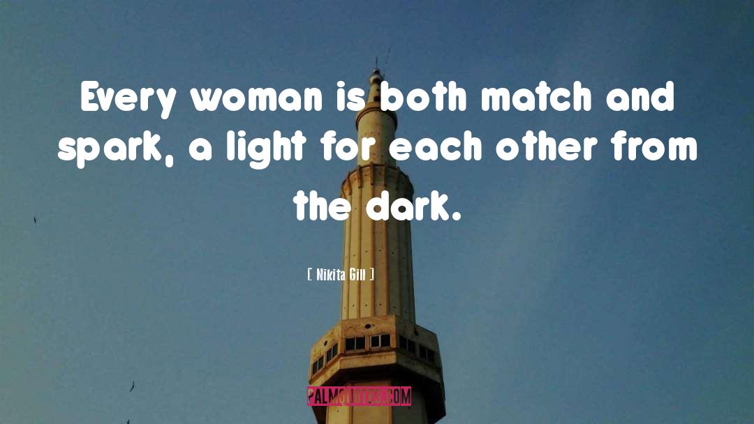 Nikita Gill Quotes: Every woman is both match