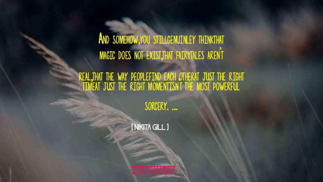 Nikita Gill Quotes: And somehow,<br />you still<br />genuinley