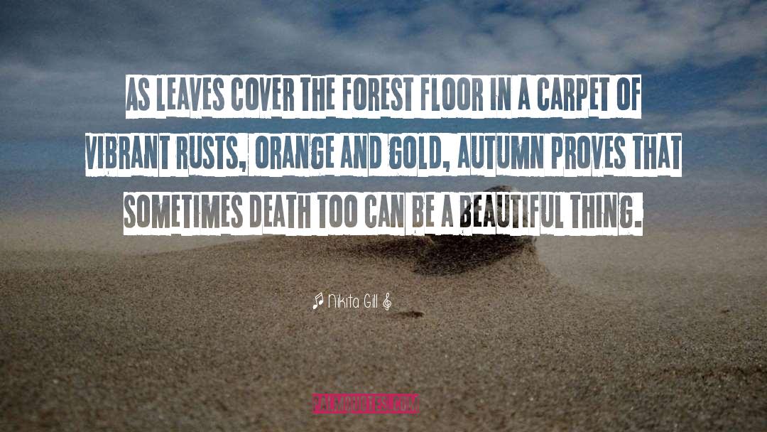 Nikita Gill Quotes: As leaves cover the forest