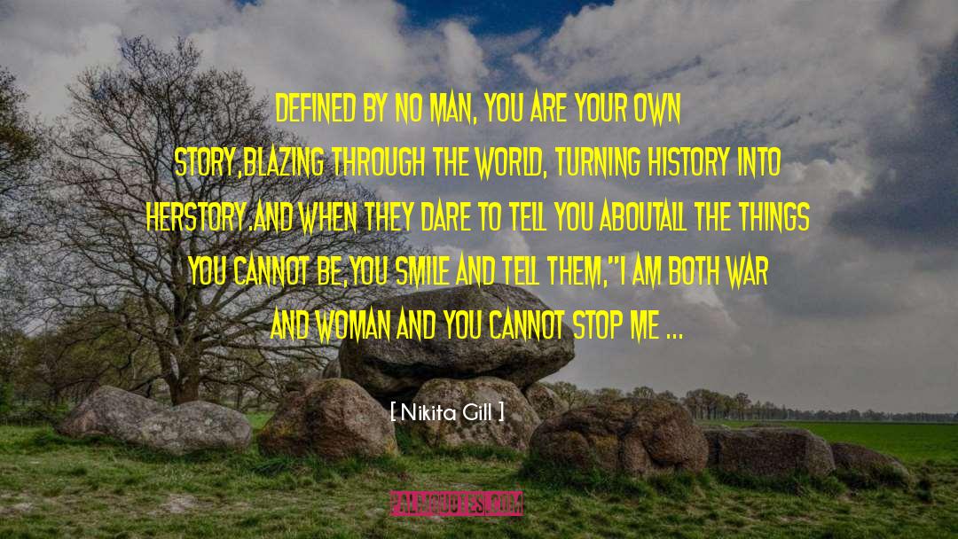 Nikita Gill Quotes: Defined by no man, you