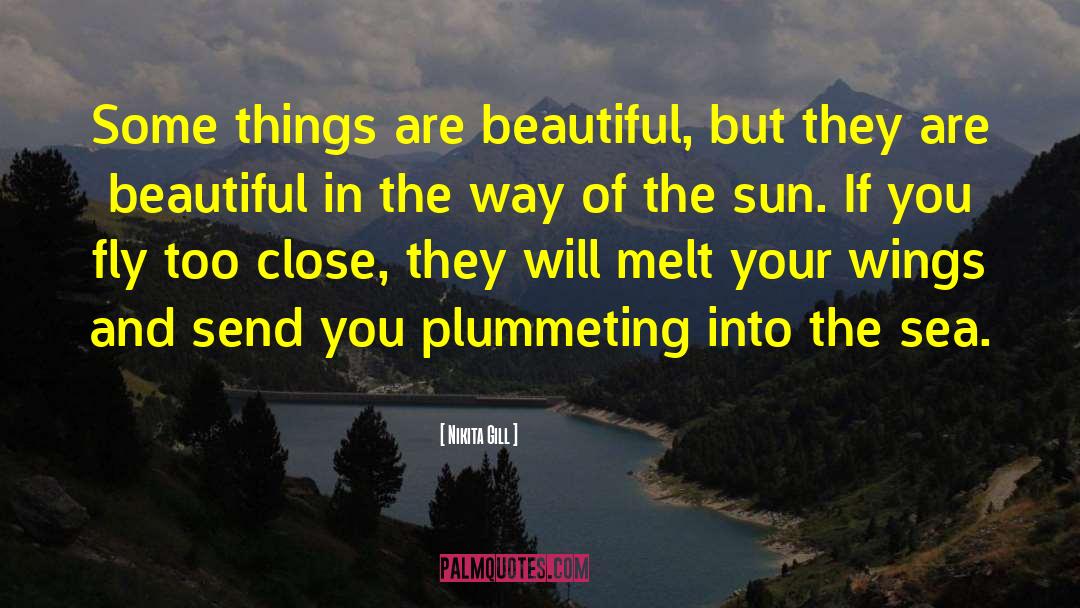 Nikita Gill Quotes: Some things are beautiful, but