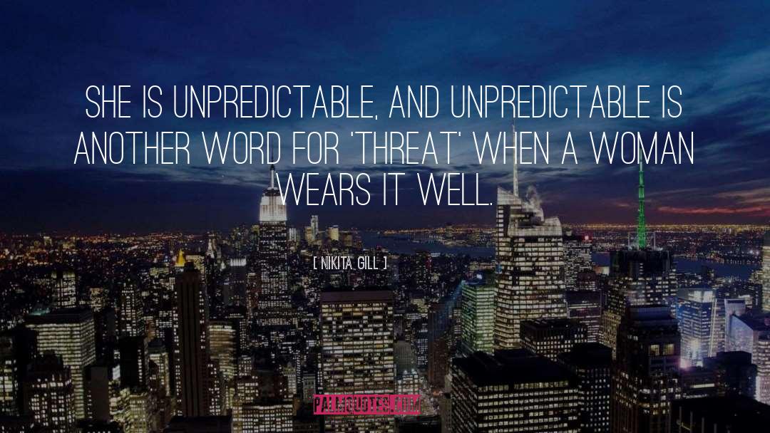 Nikita Gill Quotes: She is unpredictable, and unpredictable