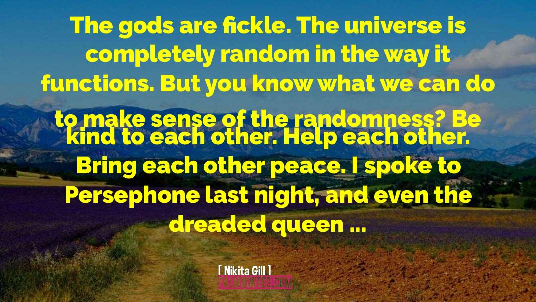 Nikita Gill Quotes: The gods are fickle. The