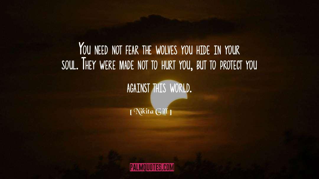 Nikita Gill Quotes: You need not fear the