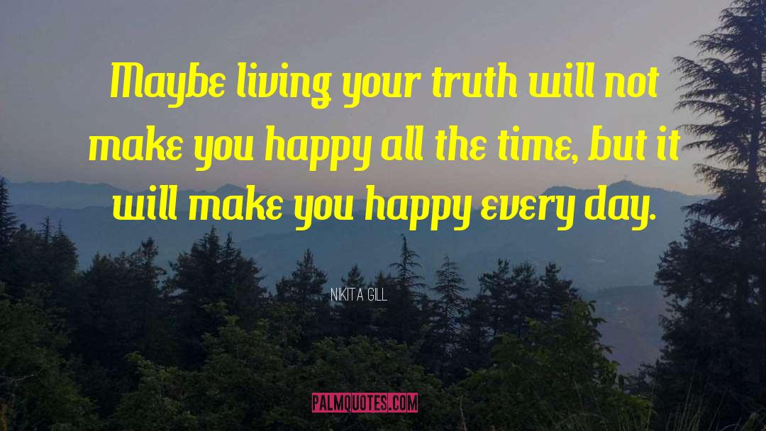 Nikita Gill Quotes: Maybe living your truth will