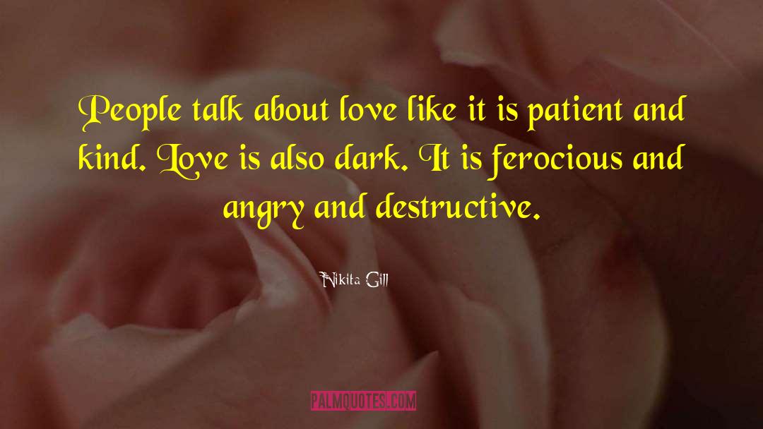 Nikita Gill Quotes: People talk about love like