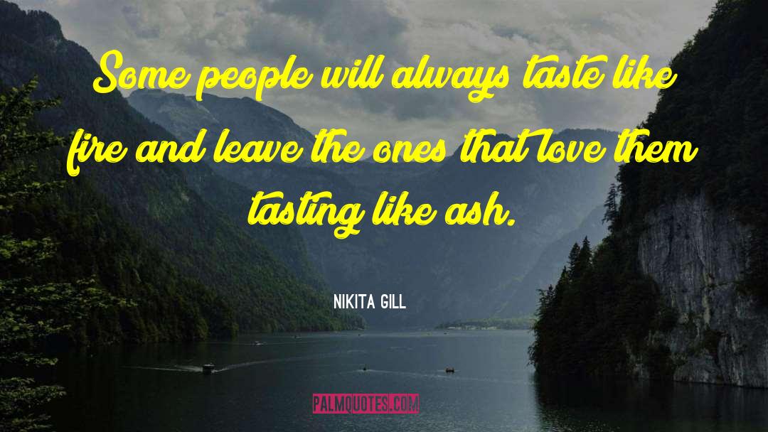 Nikita Gill Quotes: Some people will always taste