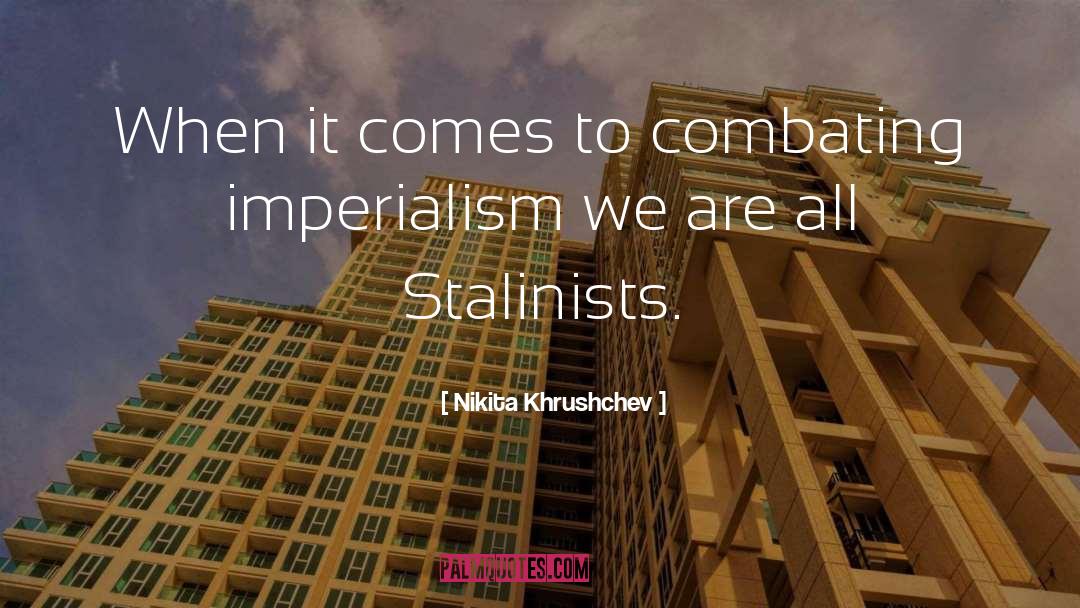 Nikita Khrushchev Quotes: When it comes to combating