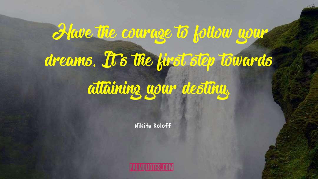 Nikita Koloff Quotes: Have the courage to follow