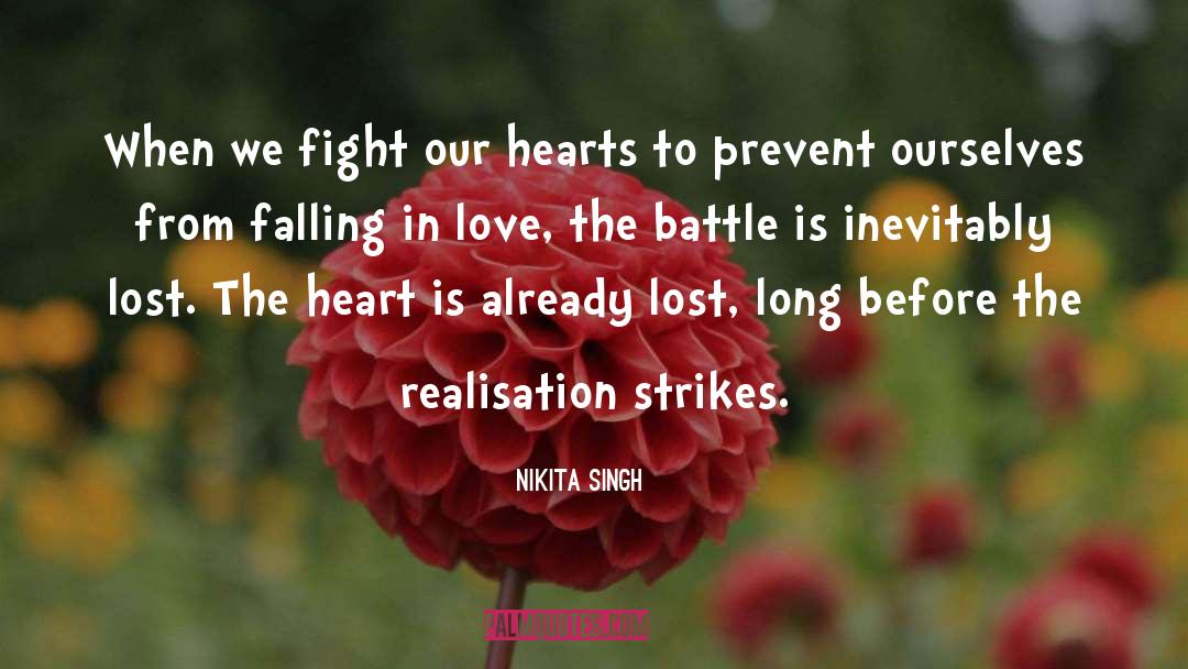 Nikita Singh Quotes: When we fight our hearts
