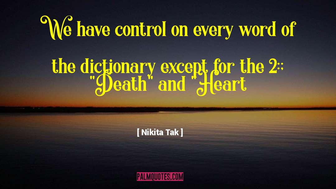 Nikita Tak Quotes: We have control on every