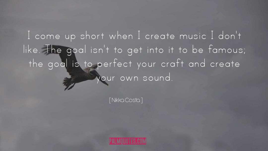 Nikka Costa Quotes: I come up short when