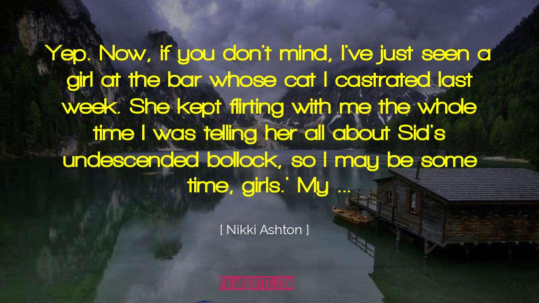 Nikki Ashton Quotes: Yep. Now, if you don't