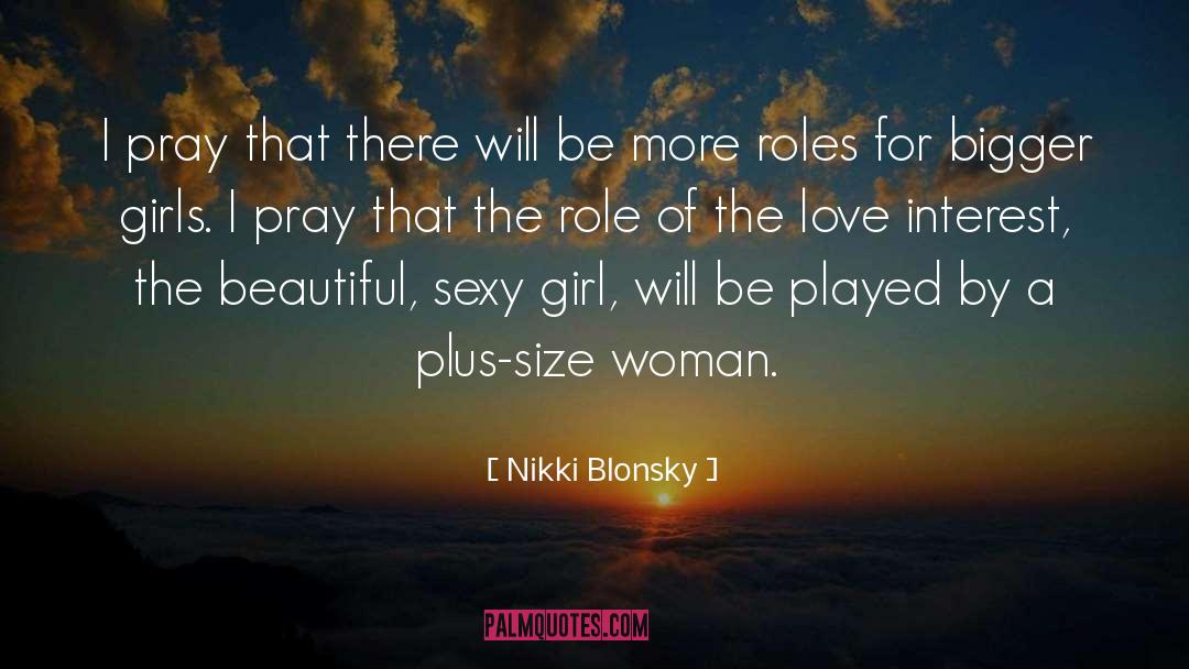 Nikki Blonsky Quotes: I pray that there will