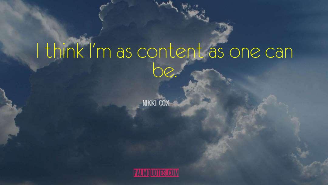 Nikki Cox Quotes: I think I'm as content