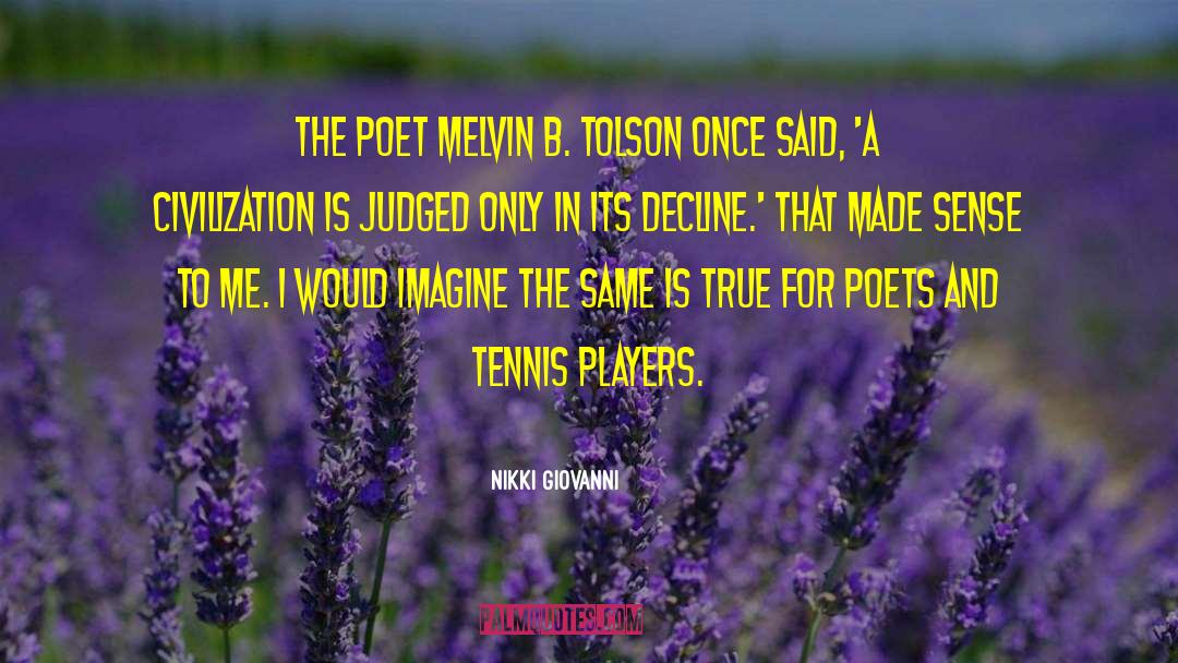 Nikki Giovanni Quotes: The poet Melvin B. Tolson