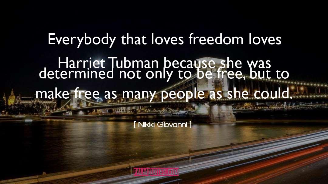 Nikki Giovanni Quotes: Everybody that loves freedom loves