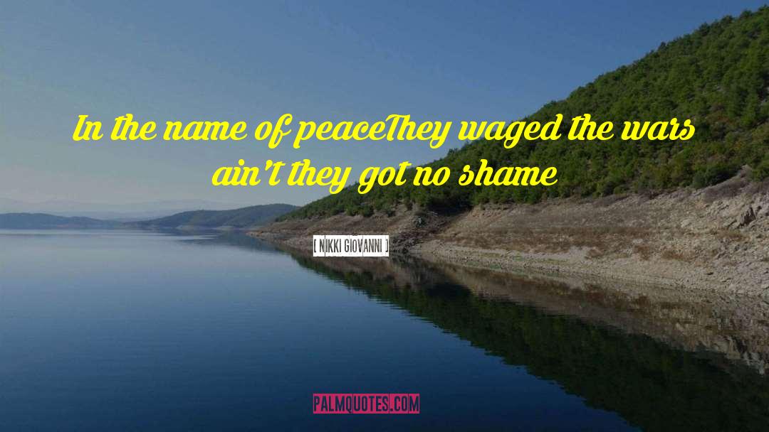 Nikki Giovanni Quotes: In the name of peace<br>They