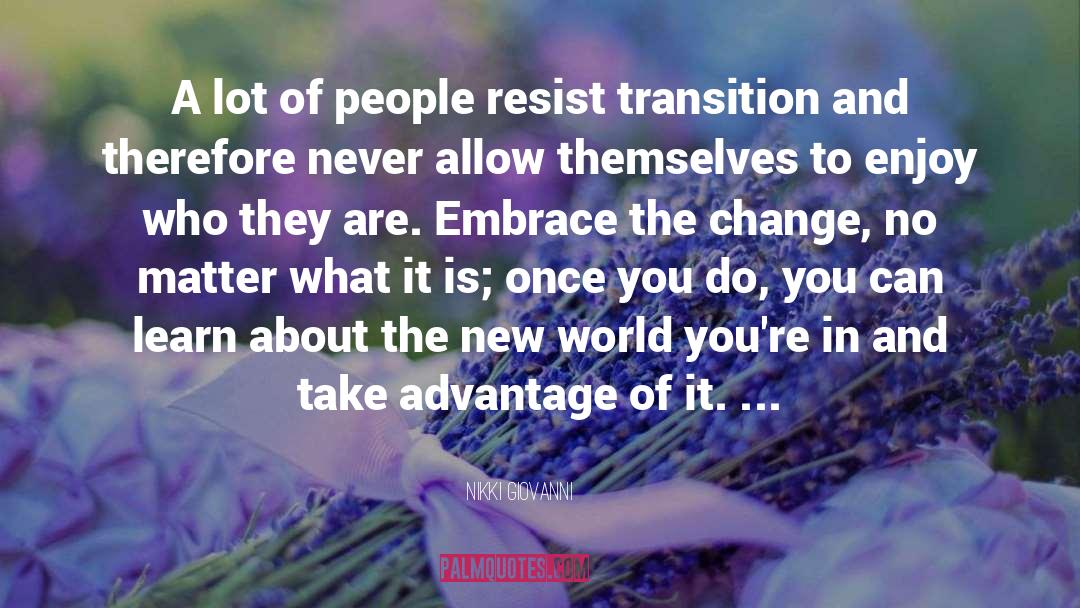 Nikki Giovanni Quotes: A lot of people resist