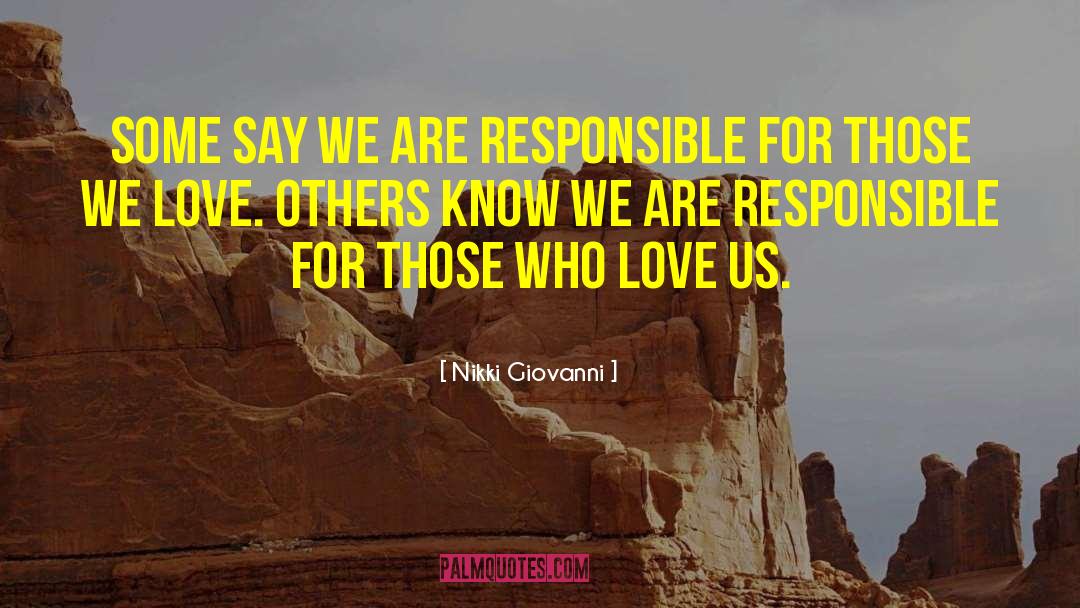 Nikki Giovanni Quotes: Some say we are responsible