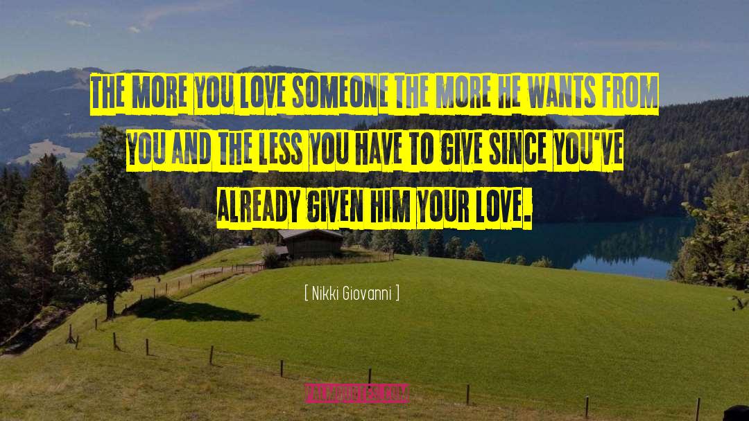 Nikki Giovanni Quotes: The more you love someone